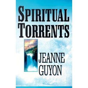 Spiritual Torrents -- Jeanne Guyon